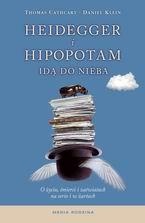 Heidegger i hipopotam idą do nieba. O życiu, śmierci i zaświatach na serio i w żartach - Thomas Cathcart, Daniel Klein