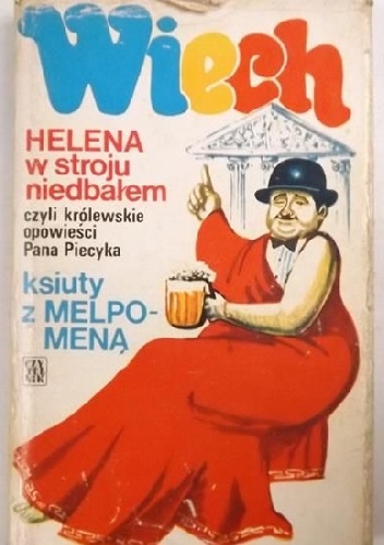 Helena w stroju niedbałem, czyli Królewskie opowieści pana Piecyka. Ksiuty z Melpomeną - Stefan Wiechecki
