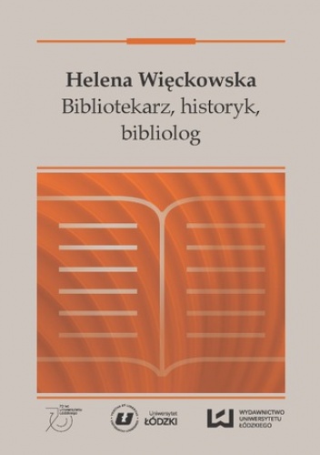 Helena Więckowska. Bibliotekarz, historyk, bibliolog - Magdalena Rzadkowolska, Konieczna Jadwiga