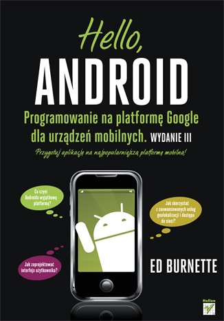 Hello, Android. Programowanie na platformę Google dla urządzeń mobilnych. Wydanie III - Ed Burnette