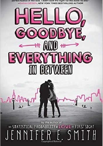 Hello, Goodbye, and Everything in Between - Jennifer E. Smith