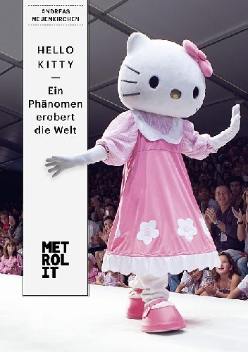 Hello Kitty - ein Phänomen erobert die Welt - Andreas Neuenkirchen