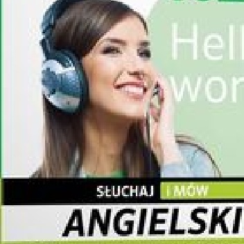 Hello World! Słuchaj i mów Angielski dla początkujących - praca zbiorowa