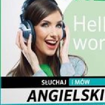 Hello World! Słuchaj i mów Angielski dla średnio zaawansowanych - praca zbiorowa