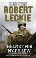 Helmet for My Pillow - Robert Leckie