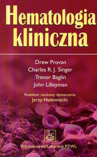 Hematologia kliniczna - Provan Drew, Singer Charles R.J., Baglin Trevor i inni