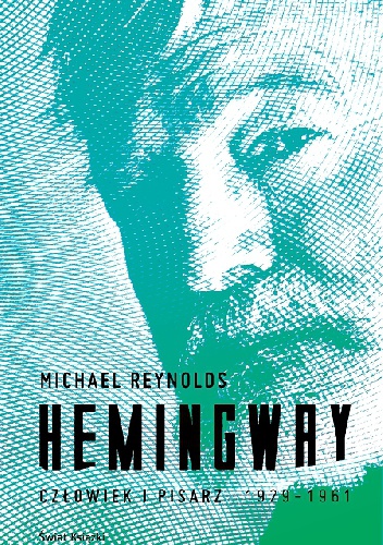 Hemingway. Człowiek i pisarz - Michael S. Reynolds