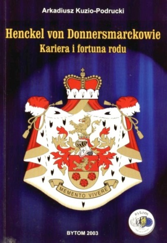 Henckel von Donnersmarcowie. Kariera i fortuna rodu - Arkadiusz Kuzio-Podrucki