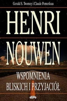 Henri Nouwen. Wspomnienia bliskich i przyjaciół - Claude Pomerleau, Gerald S. Twomey