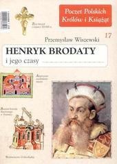 Henryk Brodaty i jego czasy - Przemysław Wiszewski