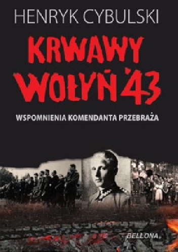 Henryk Cybulski „Krwawy Wołyń 43” - Henryk Cybulski