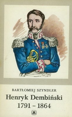 HENRYK DEMBIŃSKI 1791 - 1864 - Bartłomiej Szyndler