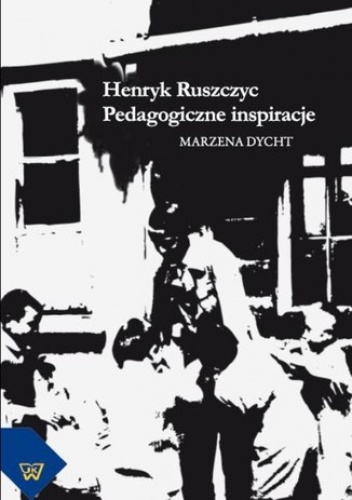 Henryk Ruszczyc. Pedagogiczne inspiracje - Dycht Marzena