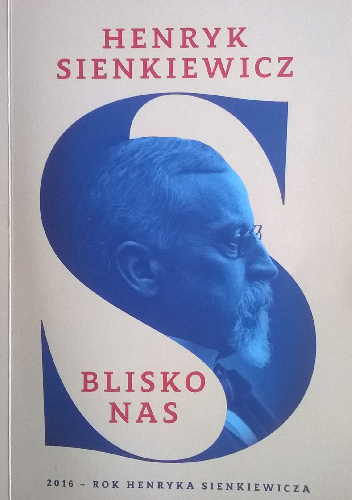 Henryk Sienkiewicz. Blisko nas - praca zbiorowa