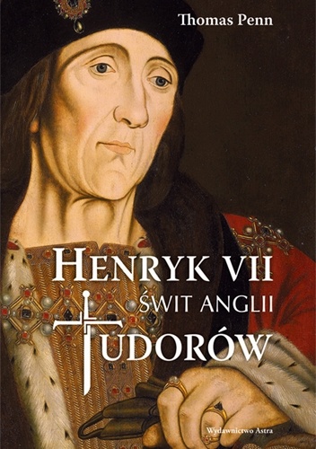 Henryk VII. Świt Anglii Tudorów - Thomas Penn