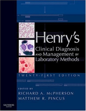 Henry's Clinical Diagnosis and Management by Laboratory Methods - Matthew R. Pincus, Richard A. McPherson