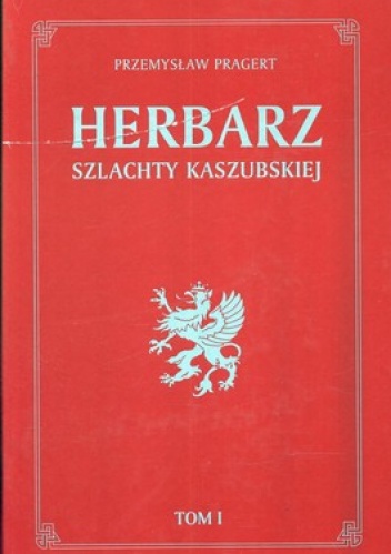 Herbarz szlachty kaszubskiej 1 - Przemysław Pragert