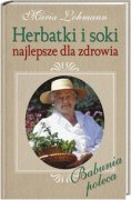 Herbatki i soki najlepsze dla zdrowia - Maria Lohmann