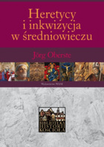 Heretycy i inkwizycja w średniowieczu - Jörg Oberste