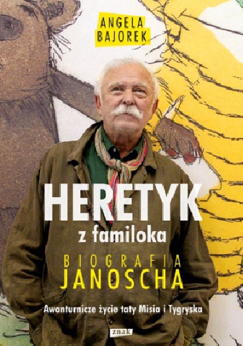 Heretyk z familoka. Biografia Janoscha - Angela Bajorek