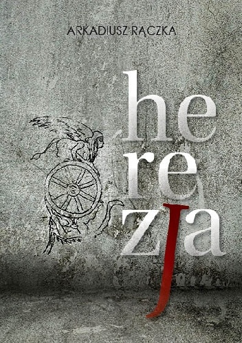 Herezja - Arkadiusz Rączka