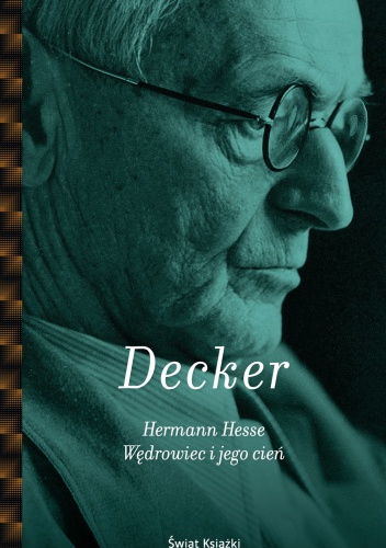 Hermann Hesse. Wędrowiec i jego cień - Gunnar Decker