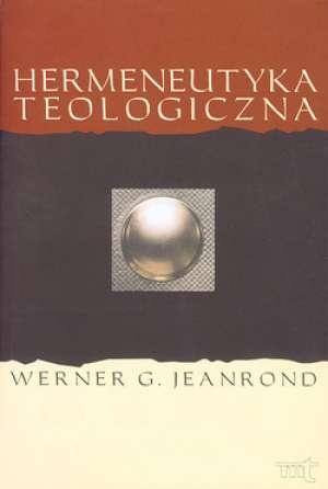 Hermeneutyka teologiczna. Rozwój i znaczenie - Werner G. Jeanrond
