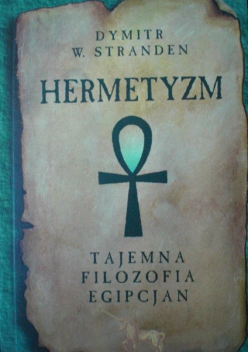 Hermetyzm. Tajemna Filozofia Egipcjan - Dymitr W. Stranden