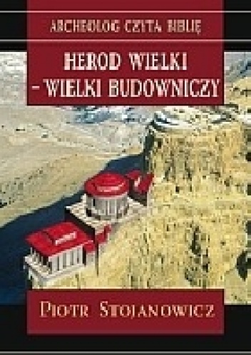 Herod Wielki - wielki budowniczy - Piotr Stojanowicz