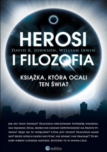 Herosi i filozofia. Książka, która ocali ten świat - William Irwin, David Johnson