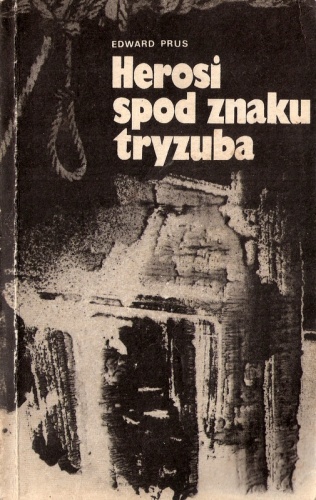 Herosi spod znaku tryzuba - Edward Prus