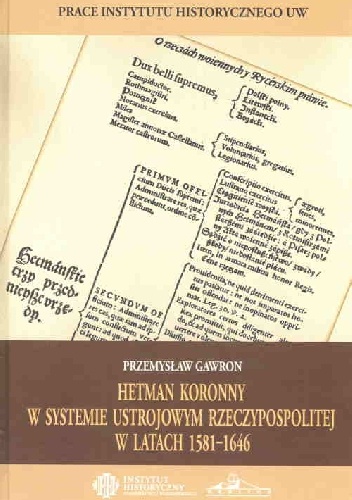 Hetman koronny w systemie ustrojowym Rzeczypospolitej w latach 1581–1646 - Przemysław Gawron
