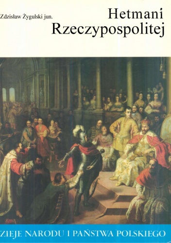 Hetmani Rzeczypospolitej - Zdzisław Żygulski jun.