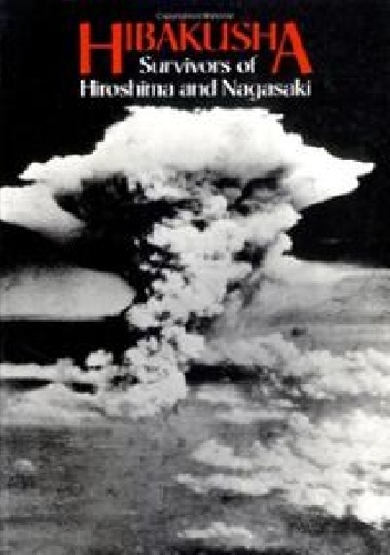 Hibakusha. Survivors of Hiroshima and Nagasaki - Gaynor Sekimori