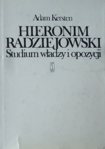 Hieronim Radziejowski. Studium władzy i opozycji - Adam Kersten