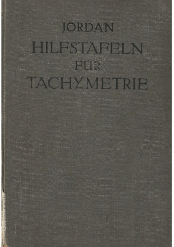 Hilfstafeln für Tachymetrie - Wilhelm Jordan