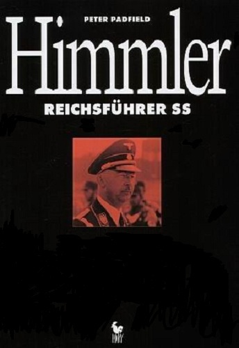 Himmler Reichsfuhrer SS - Peter Padfield