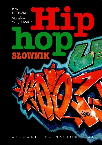 Hip hop. Słownik - Piotr Fliciński, Stanisław Wójtowicz