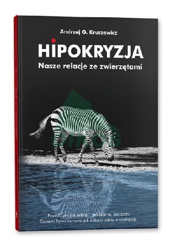 Hipokryzja. Nasze relacje ze zwierzętami - Andrzej G. Kruszewicz