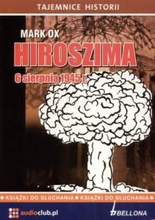 Hiroszima 6 sierpnia 1945 roku - Mark Ox