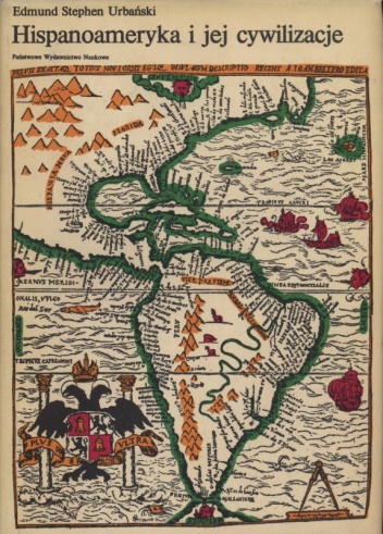 Hispanoameryka i jej cywilizacje - Edmund Stephen Urbański