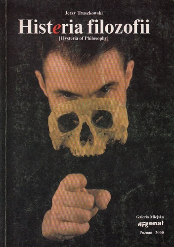 Histeria filozofii (Hysteria of Philosophy) - Jerzy Truszkowski