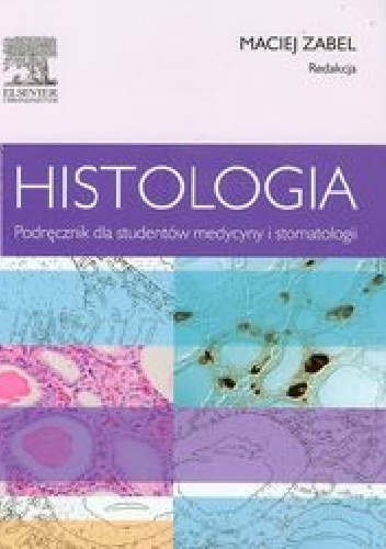 Histologia. Podręcznik dla studentów medycyny i stomatologii - Maciej Zabel