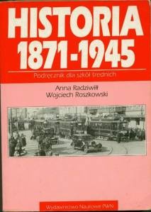Historia 1871-1945 - Wojciech Roszkowski, Anna Radziwiłł