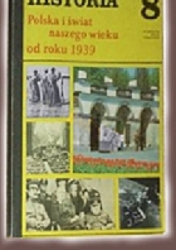 Historia 8 Polska i świat naszego wieku od roku 1939 - Andrzej Leszek Szcześniak