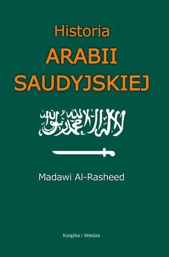 Historia Arabii Saudyjskiej - Madawi Al-Rasheed