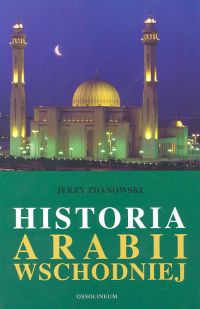 Historia Arabii Wschodniej - Jerzy Zdanowski