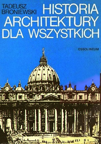 Historia architektury dla wszystkich - Tadeusz Broniewski