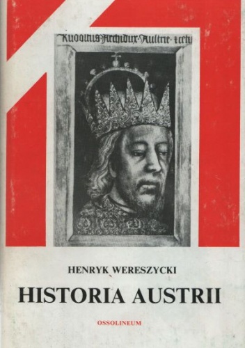 Historia Austrii - Henryk Wereszycki