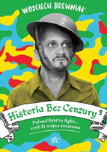Historia bez cenzury 3: Poland first to fight... czyli II wojna światowa - Wojciech Drewniak